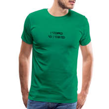 Load image into Gallery viewer, I Stopped Men's Premium T-Shirt - kelly green
